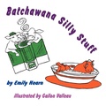 Cover: Batchawana Silly Stuff - Hidden Brook Press