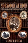 Cover: The Norwood Author - Arthur Conan Doyle and the Norwood Years (1891 - 1894) - MX Publishing