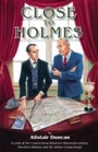 Cover: Close to Holmes - A Look at the Connections Between Historical London, Sherlock Holmes and Sir Arthur Conan Doyle - MX Publishing