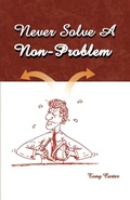 Cover: Never Solve a Non-problem - Writers Club Press