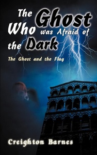 Enlarge image Cover: The Ghost Who Was Afraid of the Dark - Writers Club Press