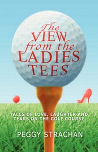 Abbildung von: The View from the Ladies Tees - Grosvenor House Publishing Ltd