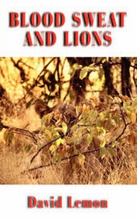Abbildung von: Blood Sweat and Lions - Grosvenor House Publishing Ltd
