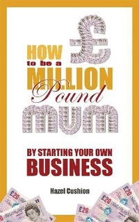 Enlarge image Cover: How To Be a Million Pound Mum - Accent Press Ltd