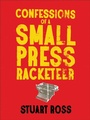 Cover: Confessions of a Small Press Racketeer - Anvil Press