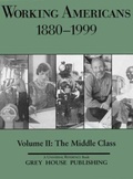 Cover: Working Americans, 1880-1999 - Volume 2: the Middle Class - Grey House Publishing Inc