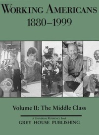 Enlarge image Cover: Working Americans, 1880-1999 - Volume 2: the Middle Class - Grey House Publishing Inc
