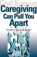 Cover: God Knows Caregiving Can Pull You Apart - Sorin Books, U.S.