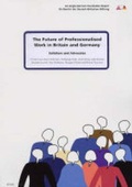 Cover: The Future of Professionalised Work in Britain and Germany: Solicitors and Advocates v. 2 - Anglo-German Foundation for the Study of Industrial Society