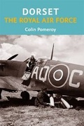 Cover: Dorset, The Royal Air Force - The Dovecote Press