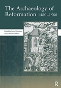 Cover: The Archaeology of Reformation,1480-1580 - Maney Publishing