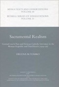 Cover: Sacramental Realism: Gertrud von le Fort and German Catholic Literature in the Weimar Republic and the Third Reich (1924-46) - Maney Publishing