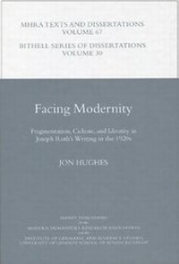 Bild: Facing Modernity. Fragmentation, Culture, and Identity in Joseph Roth's Writing in the 1920s - Maney Publishing