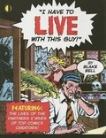 Cover: I Have To Live With This Guy - TwoMorrows Publishing
