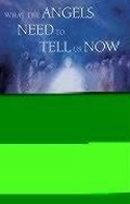 Cover: What the Angels Need to Tell Us Now - Temple Lodge Publishing