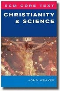 Enlarge image Cover: SCM Core Text: Christianity and Science - SCM Press