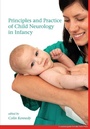 Cover: Principles and Practice of Child Neurology in Infancy - Mac Keith Press