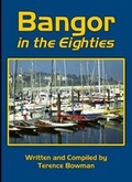 Cover: Bangor in the Eighties - Cottage Publications