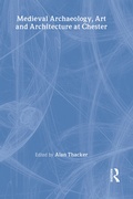 Cover: Medieval Archaeology, Art and Architecture at Chester - Maney Publishing