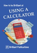 Cover: How to be Brilliant at Using a Calculator - Brilliant Publications