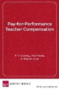 Cover: Pay-for-Performance Teacher Compensation - Harvard Educational Publishing Group