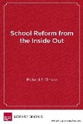 Cover: School Reform From the Inside Out - Harvard Educational Publishing Group