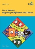 Cover: How to Sparkle at Beginning Multiplication and Division - Brilliant Publications