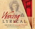 Cover: Waxing Lyrical: The Story of Madame Tussards - Fantom Films Limited