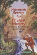 Cover: Shamanic Secrets for Physical Mastery - Light Technology,U.S.
