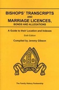 Cover: Bishops' Transcripts and Marriage Licences, Bonds and Allegations - The Family History Partnership
