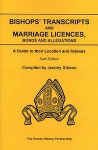 Enlarge image Cover: Bishops' Transcripts and Marriage Licences, Bonds and Allegations - The Family History Partnership