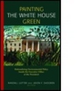 Cover: Painting the White House Green - Resources for the Future Press (RFF Press)