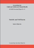 Cover: Suicide and Self-Harm - Association for Child and Adolescent Mental Health (ACAMH)