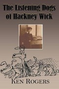 Cover: The Listening Dogs of Hackney Wick - Bank House Books