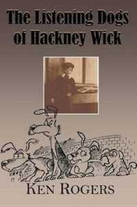 Enlarge image Cover: The Listening Dogs of Hackney Wick - Bank House Books