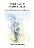 Cover: Over Early Saxon Fields - Christopher Howkins
