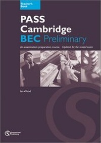 Abbildung von: PASS Cambridge BEC, Preliminary Teacher's Book - Summertown Publishing Ltd
