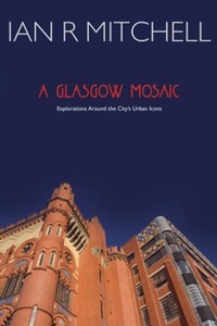 Enlarge image Cover: A Glasgow Mosaic - Luath Press Ltd