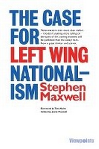 Enlarge image Cover: The Case for Left Wing Nationalism - Luath Press Ltd