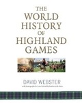 Cover: World History of Highland Games - Luath Press Ltd