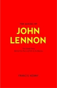 Enlarge image Cover: The Making of John Lennon - Luath Press Ltd