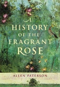 Cover: A History of the Fragrant Rose - Little Books Ltd