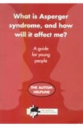 Cover: What is Asperger Syndrome, and How Will it Affect Me? - National Autistic Society