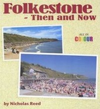 Enlarge image Cover: Folkestone Then and Now in Colour - Lilburne Press
