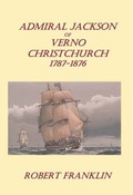 Cover: Admiral Jackson of Verno Christchurch 1787 - 1876 - Natula Publications