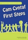 Cover: Cam Cyntaf/First Steps - Llyfr Caneuon Dwyieithog - Caneuon yn y Cyfnod Sylfaen/Bilingual Song Book - Music in the Foundation Phase - Canolfan Peniarth
