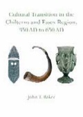 Cover: Cultural Transition in the Chilterns and Essex Region 350 AD to 650 AD - University of Hertfordshire Press