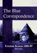 Cover: The Blue Correspondence, Everton Season 1888-89 - Countyvise Ltd