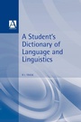 Cover: A Student's Dictionary of Language and Linguistics - Hodder Arnold