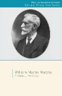 Enlarge image Cover: William Martin Murphy - University College Dublin Press